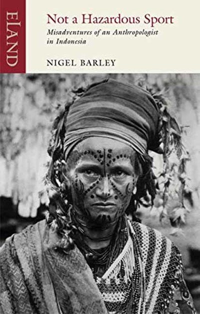 Cover for Nigel Barley · Not a Hazardous Sport: Misadventures of an Anthropologist in Indonesia (Pocketbok) (2018)