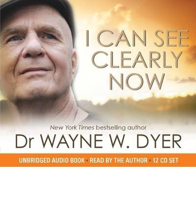 Cover for Wayne Dyer · I Can See Clearly Now (Audiobook (CD)) [Unabridged edition] (2014)