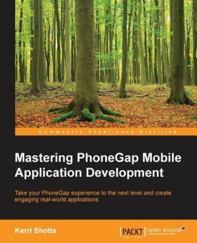 Mastering PhoneGap Mobile Application Development - Kerri Shotts - Books - Packt Publishing Limited - 9781783288434 - January 29, 2016
