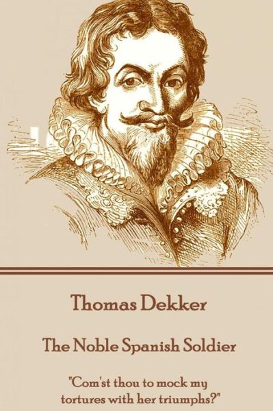 Cover for Thomas Dekker · Thomas Dekker - The Noble Spanish Soldier (Taschenbuch) (2016)