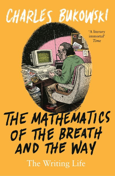 The Mathematics of the Breath and the Way: The Writing Life - Charles Bukowski - Kirjat - Canongate Books - 9781786894434 - torstai 6. syyskuuta 2018