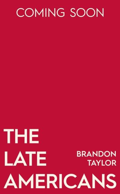 Cover for Brandon Taylor · The Late Americans: From the Booker Prize-shortlisted author of Real Life (Gebundenes Buch) (2023)