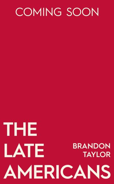 The Late Americans: From the Booker Prize-shortlisted author of Real Life - Brandon Taylor - Bøger - Vintage Publishing - 9781787334434 - 22. juni 2023