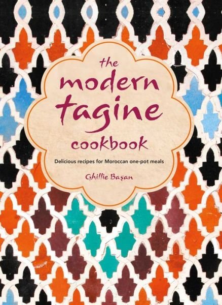 Cover for Ghillie Basan · The Modern Tagine Cookbook: Delicious Recipes for Moroccan One-Pot Meals (Gebundenes Buch) (2019)