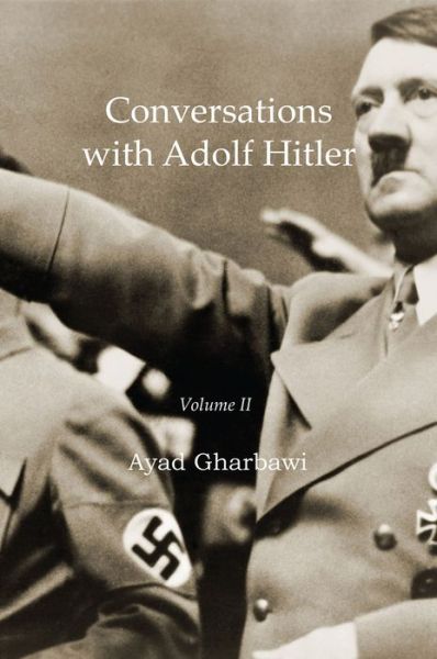 Cover for Ayad Gharbawi · Conversations with Adolf Hitler: Volume II (Paperback Book) (2019)