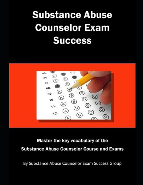 Substance Abuse Counselor Exam Success - Substance Abuse Couns Exam Review Group - Boeken - Independently Published - 9781790402434 - 27 november 2018