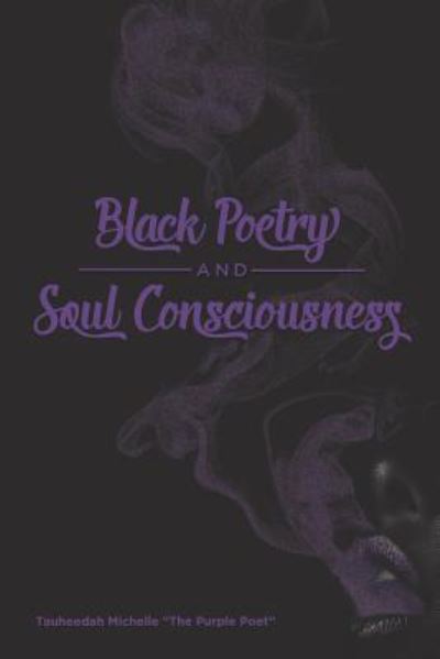 Cover for Tauheedah Michelle · Black Poetry And Soul Consciousness (Pocketbok) (2019)