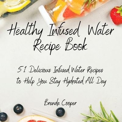 Cover for Brenda Cooper · Healthy Infused Water Recipe Book (Paperback Book) (2021)