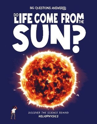 Cover for Eliza Jeffrey · Did Life Come From the Sun?: Discover the science behind heliophysics - The Big Questions Answered (Hardcover Book) (2025)