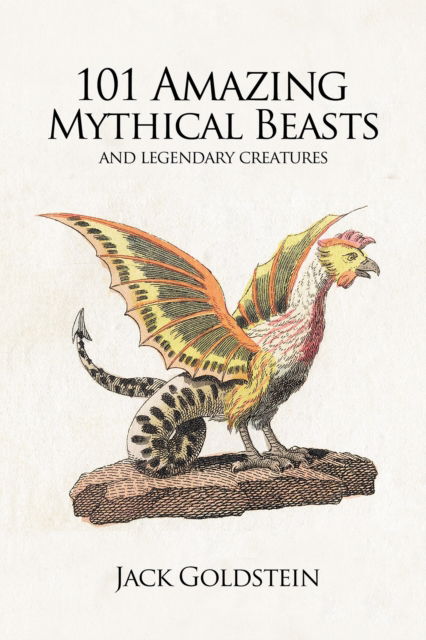 Cover for Jack Goldstein · 101 Amazing Mythical Beasts: and Legendary Creatures (Paperback Book) (2022)