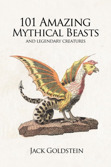 Cover for Jack Goldstein · 101 Amazing Mythical Beasts: and Legendary Creatures (Pocketbok) (2022)