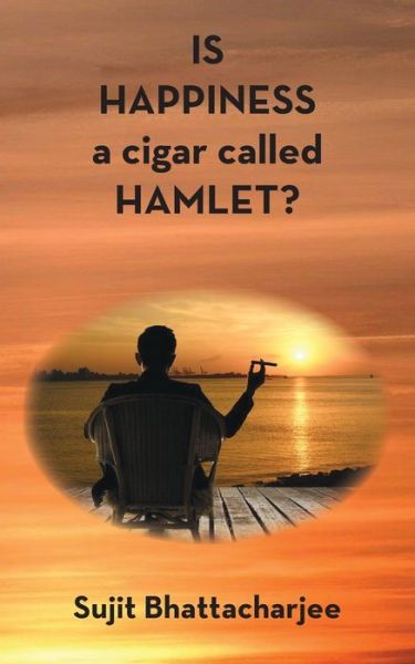 Cover for Sujit Bhattacharjee · Is Happiness a Cigar Called Hamlet? (Paperback Book) (2020)