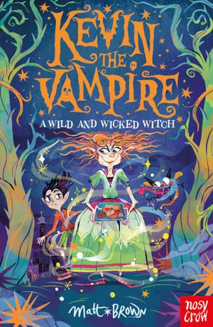 Kevin the Vampire: A Wild and Wicked Witch - Kevin the Vampire - Matt Brown - Książki - Nosy Crow Ltd - 9781839945434 - 14 marca 2024
