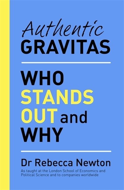 Authentic Gravitas - Dr Rebecca Newton - Kirjat - Orion Publishing Co - 9781841883434 - torstai 4. huhtikuuta 2019
