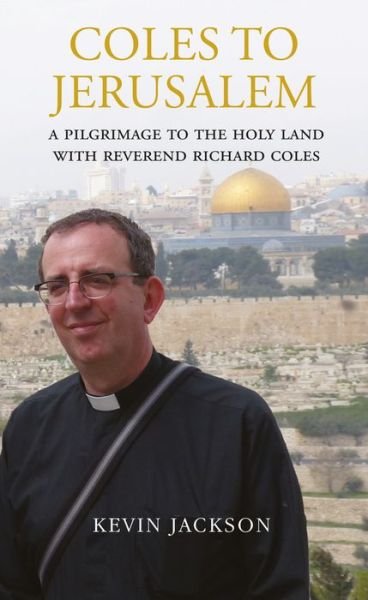 Cover for Kevin Jackson · Coles to Jerusalem: A Pilgrimage to the Holy Land with Reverend Richard Coles (Pocketbok) (2016)