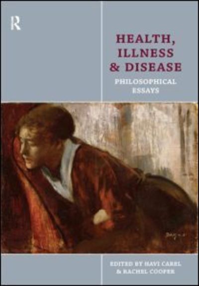 Cover for Havi Carel · Health, Illness and Disease: Philosophical Essays (Hardcover Book) (2012)