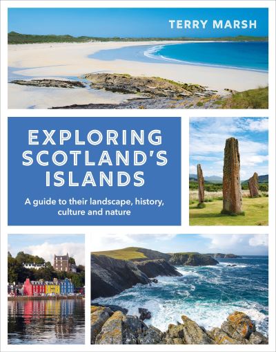 Exploring Scotland's Islands: A guide to their landscape, history, culture and nature - Terry Marsh - Books - Bloomsbury Publishing PLC - 9781844866434 - September 12, 2024