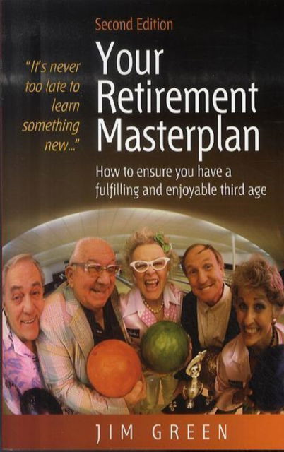 Cover for Jim Green · Your Retirement Masterplan: How to Ensure You Have a Fulfilling and Enjoyable Third Age (Paperback Book) [2nd edition] (2006)