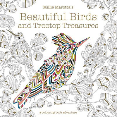 Millie Marotta's Beautiful Birds and Treetop Treasures: A colouring book adventure - Millie Marotta - Kirjat - Batsford Ltd - 9781849944434 - torstai 7. syyskuuta 2017