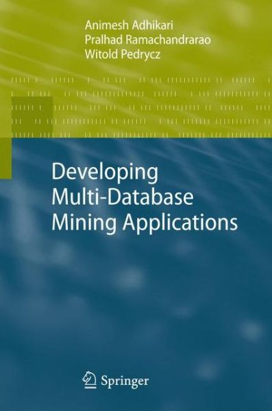 Developing Multi-Database Mining Applications - Advanced Information and Knowledge Processing - Animesh Adhikari - Livros - Springer London Ltd - 9781849960434 - 6 de junho de 2010