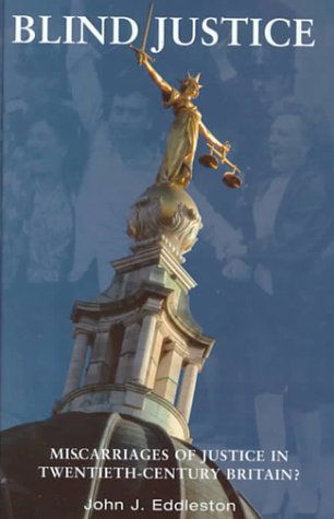 Cover for John J. Eddleston · Blind Justice: Miscarriages of Justice In Twentieth-Century Britain? (Hardcover Book) (2000)