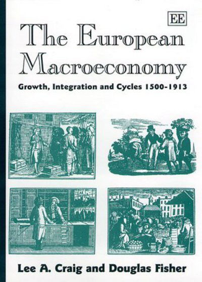 Cover for Lee A. Craig · The European Macroeconomy: Growth, Integration and Cycles 1500-1913 (Hardcover Book) (2000)