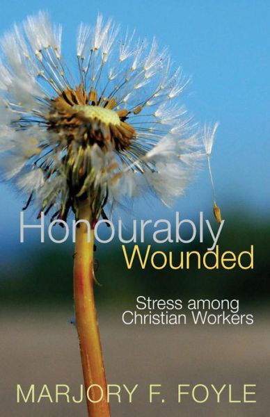 Cover for Marjory F. Foyle · Honourably Wounded: Stress Among Christian Workers (Taschenbuch) (2009)