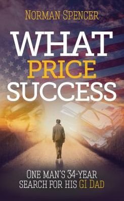 Cover for Norman Spencer · What Price Success: One Man's 34 Year Search for His GI Father (Paperback Book) [UK edition] (2014)
