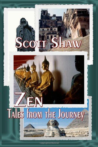 Zen: Tales from the Journey - Scott Shaw - Livres - Buddha Rose Publications - 9781877792434 - 6 juillet 2007