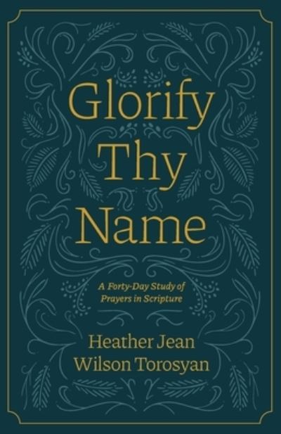 Cover for Heather Torosyan · Glorify Thy Name (Book) (2022)