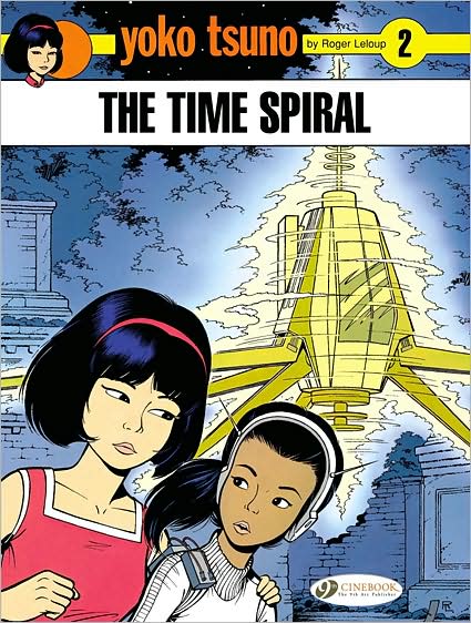 Yoko Tsuno Vol. 2: the Time Spiral - Roger Leloup - Bücher - Cinebook Ltd - 9781905460434 - 3. Januar 2008