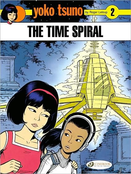 Cover for Roger Leloup · Yoko Tsuno Vol. 2: the Time Spiral (Paperback Book) (2008)