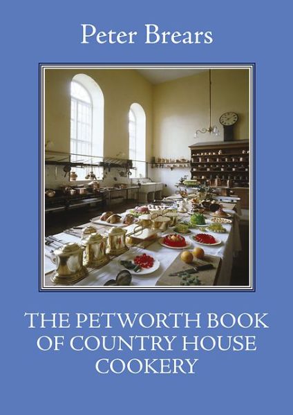 Cover for Peter Brears · The Petworth Book of Country House Cooking - The English Kitchen (Paperback Book) (2015)