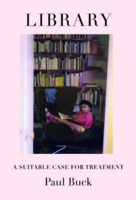 Cover for Paul Buck · Library: A Suitable Case For Treatment (Paperback Book) (2018)