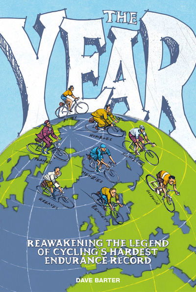 The Year: Reawakening the legend of cycling’s hardest endurance record - Dave Barter - Książki - Vertebrate Publishing Ltd - 9781910240434 - 8 października 2015