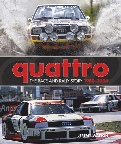 Quattro: The Race and Rally Story: 1980-2004 - Jeremy Walton - Książki - Evro Publishing - 9781910505434 - 28 sierpnia 2020