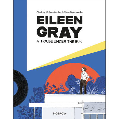 Cover for Charlotte Malterre-Barthes · Eileen Gray: A House Under the Sun (Hardcover Book) (2019)