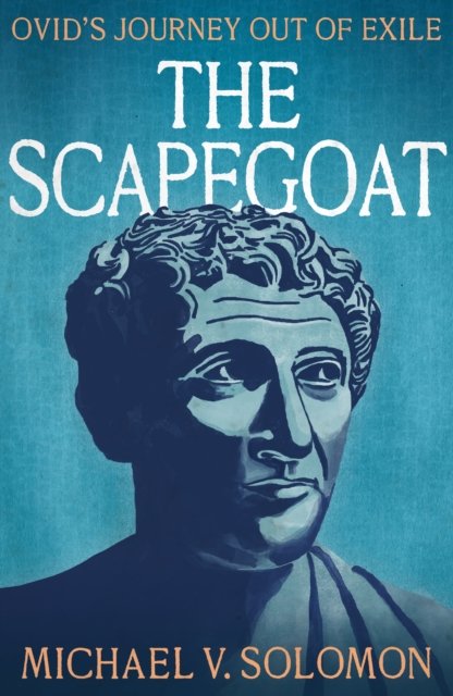 Cover for Michael V. Solomon · The Scapegoat: Ovid's Journey Out of Exile (Paperback Book) (2023)