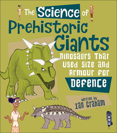 Cover for Ian Graham · The Science Of Prehistoric Giants: Dinosaurs That Used Size and Armour for Defence - The Science Of... (Hardcover Book) [Illustrated edition] (2017)