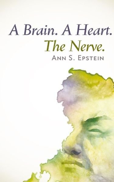 Cover for Ann S Epstein · A Brain. A Heart. The Nerve (Paperback Book) (2018)