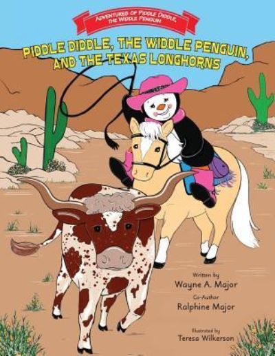 Cover for Wayne a Major · Piddle Diddle, The Widdle Penguin, and the Texas Longhorns (Paperback Book) (2017)