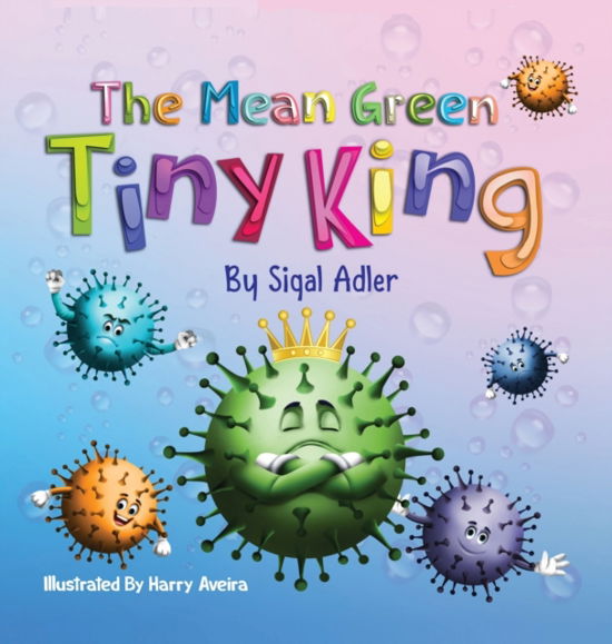 Cover for Sigal Adler · The Mean Green Tiny King (Hardcover Book) (2020)