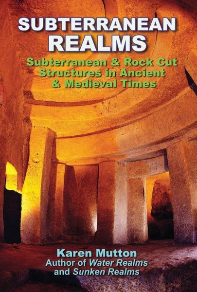 Cover for Mutton, Karen, MD · Subterranean Realms: Subterranean &amp; Rock Cut Structures in Ancient &amp; Medieval Times (Pocketbok) [2 Revised edition] (2022)