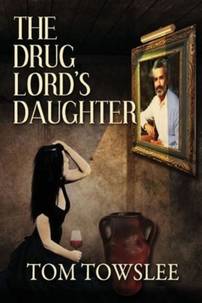 Cover for Tom Towslee · The Drug Lord's Daughter (Paperback Book) (2020)