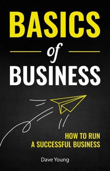 Cover for Dave Young · Basics of Business: How to Run a Successful Business (Paperback Bog) (2021)