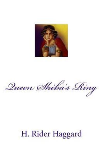 Queen Sheba's Ring - Sir H Rider Haggard - Książki - Createspace Independent Publishing Platf - 9781975773434 - 25 sierpnia 2017