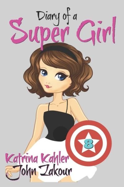 Cover for John Zakour · Diary of a Super Girl: Book 8 - A New Type of Love! - Diary of a Super Girl (Paperback Book) (2018)