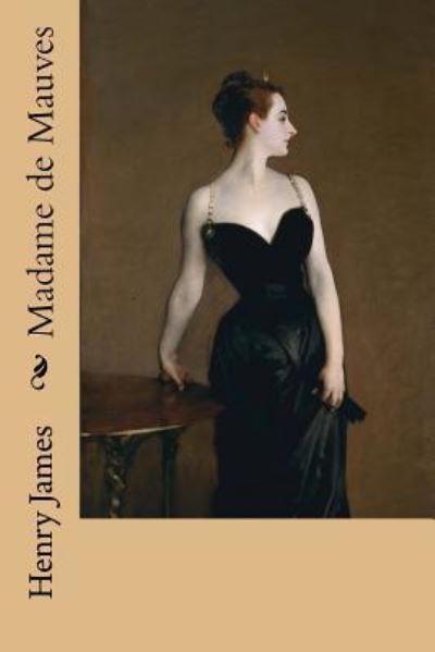 Madame de Mauves - Henry James - Książki - Createspace Independent Publishing Platf - 9781978206434 - 12 października 2017