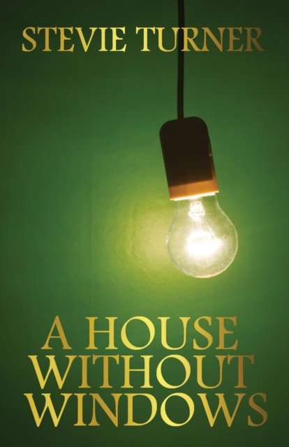 Cover for Stevie Turner · A House Without Windows (Paperback Book) (2017)