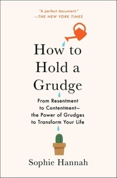Cover for Sophie Hannah · How to Hold a Grudge: From Resentment to Contentment-The Power of Grudges to Transform Your Life (Taschenbuch) (2020)